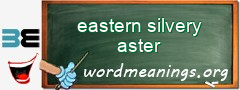 WordMeaning blackboard for eastern silvery aster